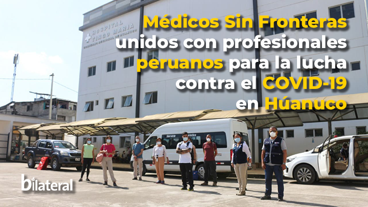  Médicos Sin Fronteras llegaron a Huánuco y se sumó a los esfuerzos de los profesionales peruanos para reforzar atención de pacientes Covid-19
