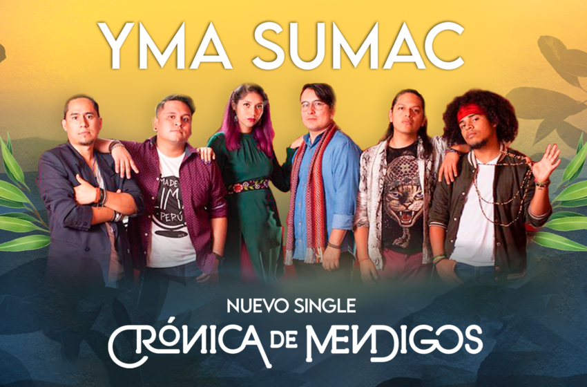  “Yma Sumac”, el nuevo single de Crónica de Mendigos en el marco de las celebraciones por nuestro Bicentenario